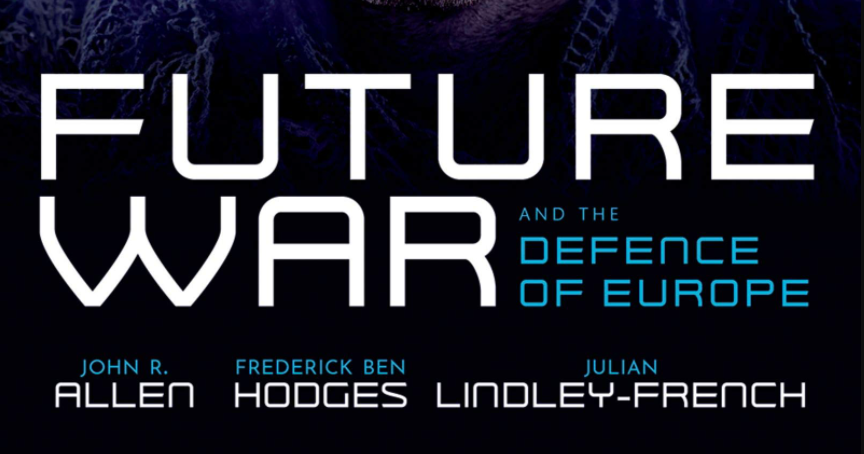 Future War and the Defence of Europe, av John R. Allen, Frederick Ben Hodges og Julian Lindley-French