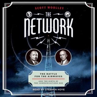 [Anmeldelse] The Network: The battle for the airwaves and the birth of the communication age, av Scott Wolley