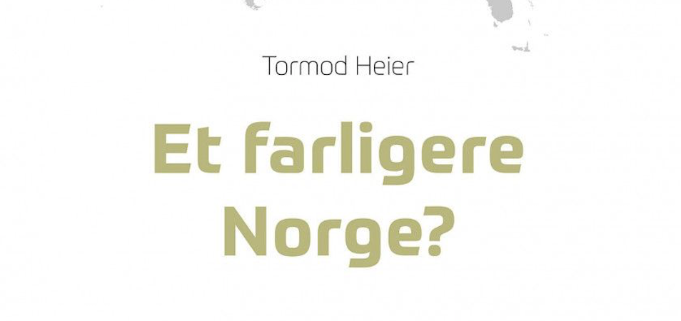 Et Farligere Norge, av Tormod Heier