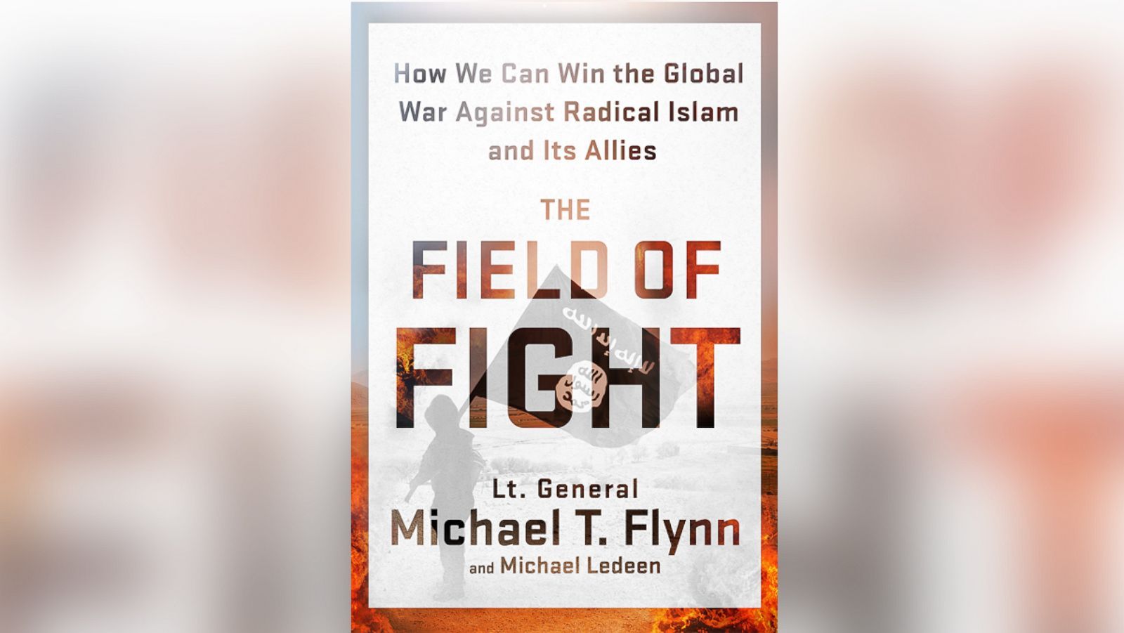 The Field of Fight: How We Can Win the Global War Against Radical Islam and Its Allies, av Michael Flynn og Michael Ledeen