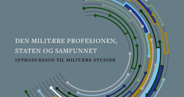 Anmeldelse «Den militære profesjonen, staten og samfunnet», av Torunn Laugen Haaland et.al.